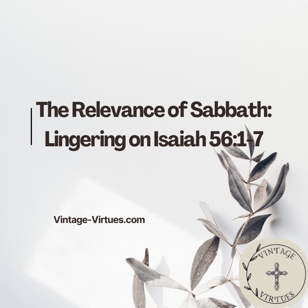 Is Sabbath Relevant? Lingering on Isaiah 56:1-7 and&nbsp;More
