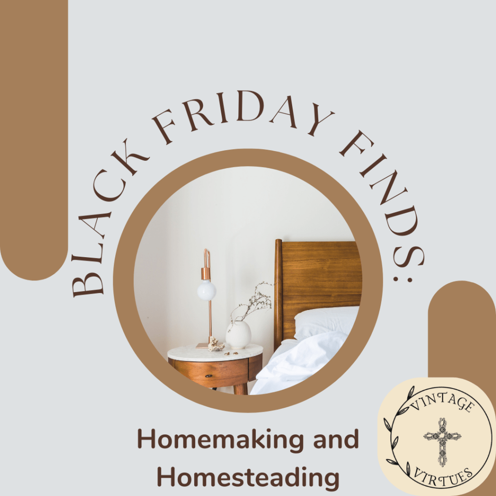 2025 Black Friday Finds: For the Homesteading, Homemaking&nbsp;Mama!
