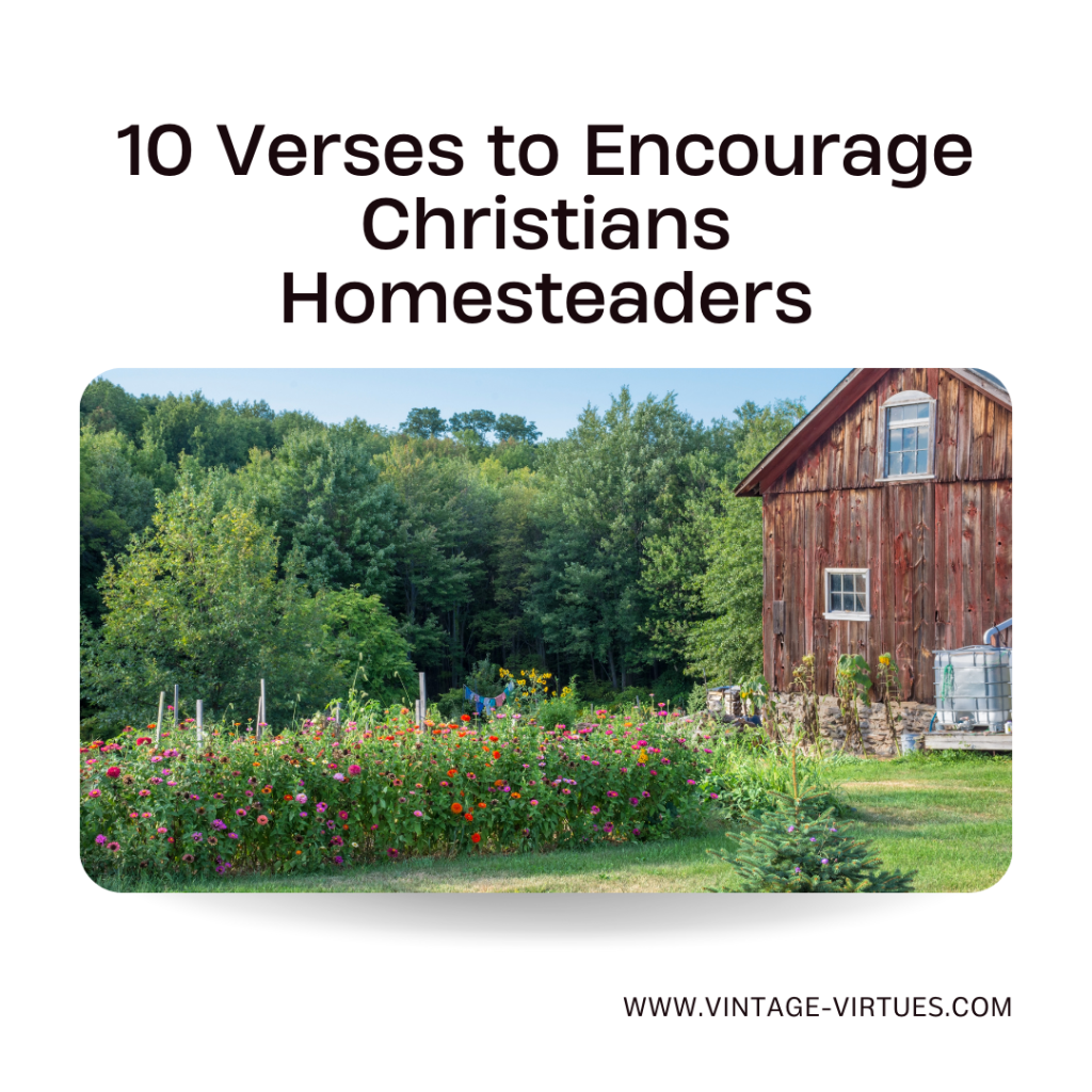 Biblical Homesteading: 10 Verses to Encourage&nbsp;Christians