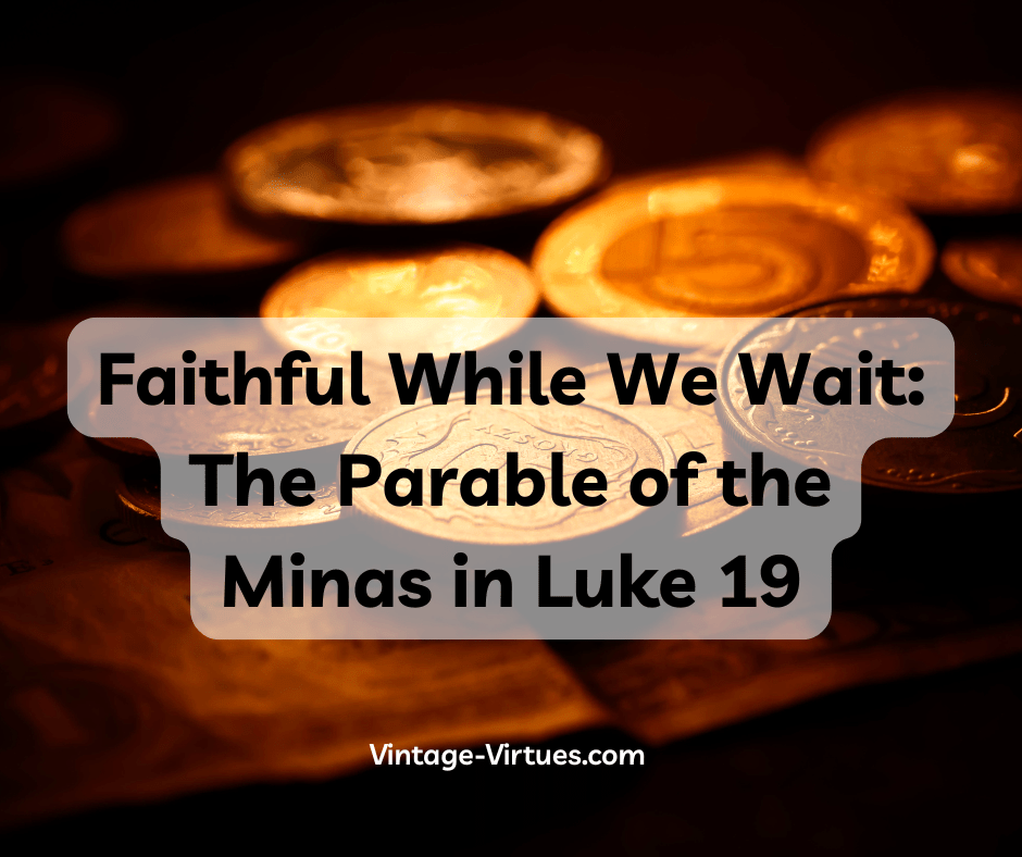 Faithful While We Wait: The Parable of the Minas in Luke&nbsp;19